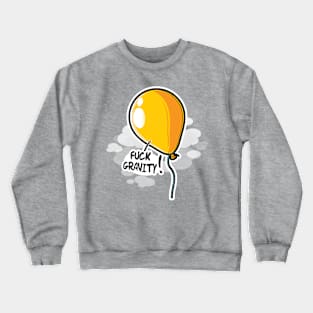 Fuck gravity Crewneck Sweatshirt